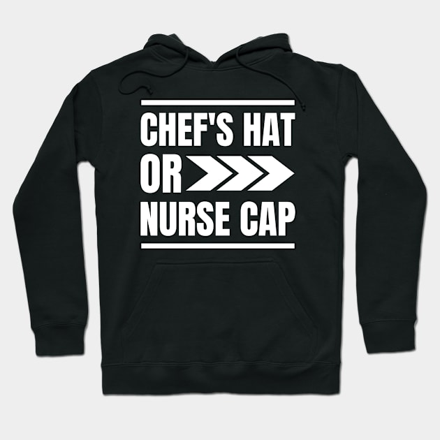 Unique Gift for Registered Nurses who Love Cooking: Chef's Hat or Nurse Cap Apparel Hoodie by YUED